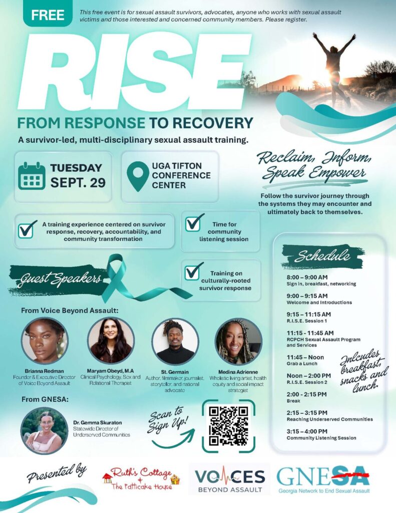RISE, From Response to Recovery. A free survivor-led, multi-disciplinary sexual assault training presented by Ruth's Cottage and The Patticake House with Voices Beyond Assault and GNESA. Tuesday, September 29, 8:00 AM to 4:00 PM, UGA Tifton Conference Center. Register to attend.